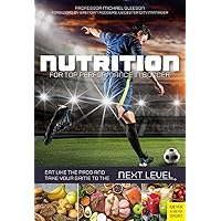 Nutrition for Top Performance in Soccer: Eat Like the Pros and Take Your Game to the Next Level Nutrition for Top Performance in Soccer: Eat Like the Pros and Take Your Game to the Next Level Paperback Kindle