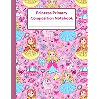 Princess Primary Composition Notebook: Handwriting Practice Paper With Dotted Mid Line And Drawing Space For Grades K-2 | 120 Pages | 8.5 x 11 In