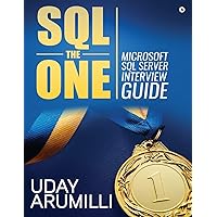 SQL the One: Microsoft SQL Server Interview Guide SQL the One: Microsoft SQL Server Interview Guide Paperback Kindle
