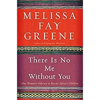 There Is No Me Without You: One Woman's Odyssey to Rescue Africa's Children There Is No Me Without You: One Woman's Odyssey to Rescue Africa's Children Hardcover Kindle Audible Audiobook Paperback Mass Market Paperback Audio CD