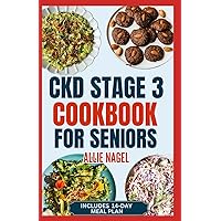 CKD Stage 3 Cookbook for Seniors: Quick Delicious Low Sodium, Low Potassium Diet Recipes and Meal Plan to Avoid Dialysis and Prevent Kidney Failure CKD Stage 3 Cookbook for Seniors: Quick Delicious Low Sodium, Low Potassium Diet Recipes and Meal Plan to Avoid Dialysis and Prevent Kidney Failure Paperback Kindle