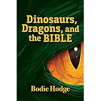 Dinosaurs, Dragons, and the Bible Dinosaurs, Dragons, and the Bible Paperback Audible Audiobook Kindle