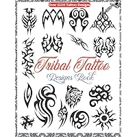 Tribal Tattoo Designs Book: Over 1100 Ideas Tribal Tattoo Designs for Real Tattoos, Professional and Amateur Artists ( Minimal and Big Designs For Women and Men )