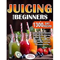 Juicing for Beginners: Embrace Healthier Choices and Boost Your Energy!