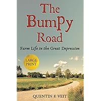 The Bumpy Road (Large Print Edition): Farm Life in the Great Depression The Bumpy Road (Large Print Edition): Farm Life in the Great Depression Paperback Kindle Audible Audiobook