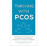 Thriving with PCOS: Lifestyle Strategies to Successfully Manage Polycystic Ovary Syndrome Thriving with PCOS: Lifestyle Strategies to Successfully Manage Polycystic Ovary Syndrome Hardcover Kindle