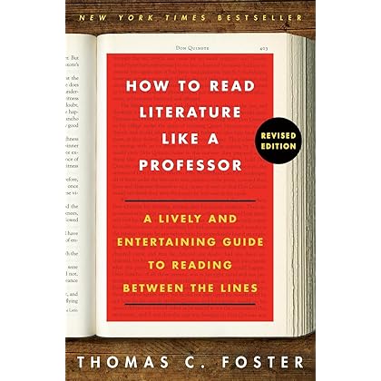 How to Read Literature Like a Professor: A Lively and Entertaining Guide to Reading Between the Lines, Revised Edition