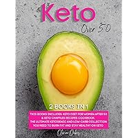 Keto Over 50: 2 Books in 1: Keto Diet for Women After 50 & Keto Chaffles Recipes Cookbook. The Ultimate Ketogenic and Low-Carb Collection You Need to Burn Fat and Stay Healthy on Keto Keto Over 50: 2 Books in 1: Keto Diet for Women After 50 & Keto Chaffles Recipes Cookbook. The Ultimate Ketogenic and Low-Carb Collection You Need to Burn Fat and Stay Healthy on Keto Paperback Kindle