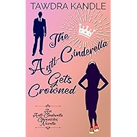 The Anti-Cinderella Gets Crowned: An Anti-Cinderella Royal Romance Novella (The Anti-Cinderella Chronicles Book 5) The Anti-Cinderella Gets Crowned: An Anti-Cinderella Royal Romance Novella (The Anti-Cinderella Chronicles Book 5) Kindle