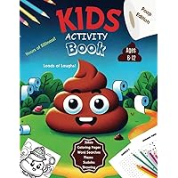 Kids Activity Book: Loaded full of poop jokes, coloring pages, word searches, mazes, sudoku and more (Kids Activity books)