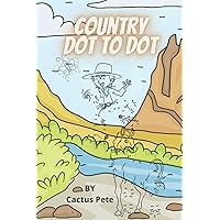 Country Dot To Dot: a Delightful Collection of Animal and Cowboy Dot to Dots Ages 7 and Up