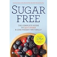 Sugar Free: The Complete Guide to Quit Sugar & Lose Weight Naturally Sugar Free: The Complete Guide to Quit Sugar & Lose Weight Naturally Paperback