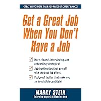Get a Great Job When You Don't Have a Job Get a Great Job When You Don't Have a Job Kindle Paperback