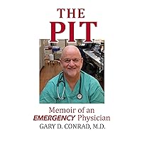 The Pit: Memoir of an Emergency Physician The Pit: Memoir of an Emergency Physician Kindle Paperback
