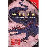 Colloquial Welsh: The Complete Course for Beginners (Colloquial Series (Book Only)) Colloquial Welsh: The Complete Course for Beginners (Colloquial Series (Book Only)) Paperback Kindle Hardcover