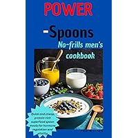 Power-Spoons: No-frills men's cookbook: Quick and cheap, protein-rich superfood spoon meals for hormone regulation and vitality Power-Spoons: No-frills men's cookbook: Quick and cheap, protein-rich superfood spoon meals for hormone regulation and vitality Kindle Paperback
