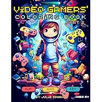 Video Gamers' Coloring Book, part 2: for ages 6+ (Video Gamers' Coloring Book for ages 6+) Video Gamers' Coloring Book, part 2: for ages 6+ (Video Gamers' Coloring Book for ages 6+) Paperback