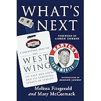 What's Next: A Backstage Pass to The West Wing, Its Cast and Crew, and Its Enduring Legacy of Service What's Next: A Backstage Pass to The West Wing, Its Cast and Crew, and Its Enduring Legacy of Service Hardcover Audible Audiobook Kindle