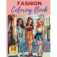 Fashion Coloring Book for Girls Ages 8-12: 50 Drawings on Fashion and Beauty to Help You Create Your Style