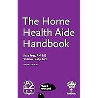 The Home Health Aide Handbook, 5e The Home Health Aide Handbook, 5e Paperback