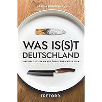 Was is(s)t Deutschland: Eine Kulturgeschichte über deutsches Essen (German Edition) Was is(s)t Deutschland: Eine Kulturgeschichte über deutsches Essen (German Edition) Kindle