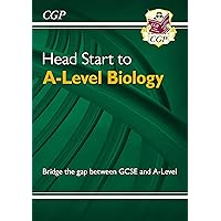Head Start to A-Level Biology: bridging the gap between GCSE and A-Level (CGP A-Level Biology) Head Start to A-Level Biology: bridging the gap between GCSE and A-Level (CGP A-Level Biology) eTextbook Paperback