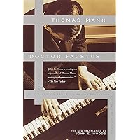 Doctor Faustus: The Life of the German Composer Adrian Leverkuhn As Told by a Friend Doctor Faustus: The Life of the German Composer Adrian Leverkuhn As Told by a Friend Paperback