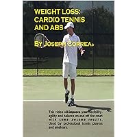 Weight Loss: Cardio Tennis and Abs by Joseph Correa