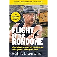 Flight of the Rondone: High School Dropout VS Big Pharma: The Fight to Save My Son's Life Flight of the Rondone: High School Dropout VS Big Pharma: The Fight to Save My Son's Life Hardcover Kindle Audible Audiobook