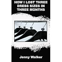 How I lost three dress sizes in 90 days! : Exercise program for women over 50: The incredible weight loss journey journal of a mother of two