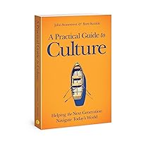 A Practical Guide to Culture: Helping the Next Generation Navigate Today's World A Practical Guide to Culture: Helping the Next Generation Navigate Today's World Paperback Audible Audiobook Kindle Hardcover Audio CD