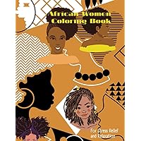 African American Women Adult Coloring Book. Beautiful Hairstyles and Portraits. For Stress Relief and Relaxation. This coloring book is a great ... imag: Perfect gift FOR GIRLS,TEENS, ADULTS.
