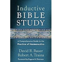 Inductive Bible Study: A Comprehensive Guide to the Practice of Hermeneutics Inductive Bible Study: A Comprehensive Guide to the Practice of Hermeneutics Paperback Kindle Hardcover