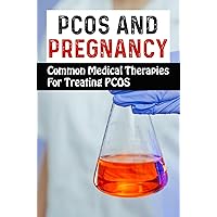 PCOS And Pregnancy: Common Medical Therapies For Treating PCOS