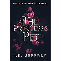 The Princess's Pet (Soul Match Series Book 1) The Princess's Pet (Soul Match Series Book 1) Kindle Paperback