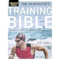 The Triathlete's Training Bible: The World's Most Comprehensive Training Guide, 5th Edition The Triathlete's Training Bible: The World's Most Comprehensive Training Guide, 5th Edition Paperback Kindle