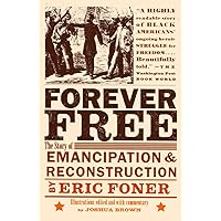 Forever Free: The Story of Emancipation and Reconstruction Forever Free: The Story of Emancipation and Reconstruction Paperback Kindle Audible Audiobook Hardcover Audio CD