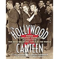 The Hollywood Canteen: Where the Greatest Generation Danced With the Most Beautiful Girls in the World The Hollywood Canteen: Where the Greatest Generation Danced With the Most Beautiful Girls in the World Paperback Audible Audiobook Kindle Hardcover Audio CD