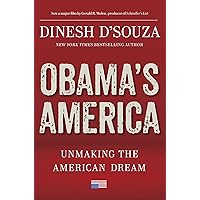 Obama's America: Unmaking the American Dream Obama's America: Unmaking the American Dream Hardcover Kindle Audible Audiobook Paperback Audio CD