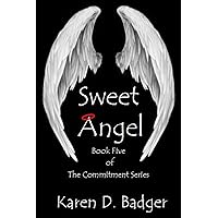 Sweet Angel: Book V of The Commitment Series Sweet Angel: Book V of The Commitment Series Kindle Paperback