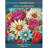 Little Kinds - Flower Power Edition: Kind Words Mindfulness Adult Coloring Book