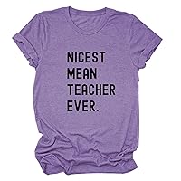 Nicest Mean Teacher Ever T-Shirt Womens Casual Short Sleeve Crew Neck Shirts Letter Graphic Tops Funny Teacher Gifts