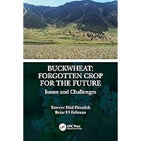 Buckwheat: Forgotten Crop for the Future: Issues and Challenges Buckwheat: Forgotten Crop for the Future: Issues and Challenges Kindle Hardcover