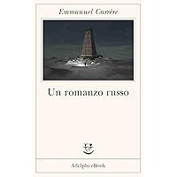 Un romanzo russo (Opere di Emmanuel Carrère Vol. 8) (Italian Edition) Un romanzo russo (Opere di Emmanuel Carrère Vol. 8) (Italian Edition) Kindle Paperback