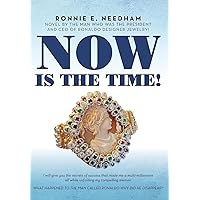 Now is the Time!: Novel by the man who was the President and CEO of Ronaldo Designer Jewelry! Now is the Time!: Novel by the man who was the President and CEO of Ronaldo Designer Jewelry! Hardcover Kindle