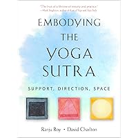 Embodying the Yoga Sutra: Support, Direction, Space Embodying the Yoga Sutra: Support, Direction, Space Paperback Kindle