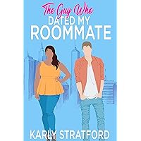 The Guy Who Dated My Roommate: A Sweet Second Chance Romance (Curvy Girl Crew Book 1) The Guy Who Dated My Roommate: A Sweet Second Chance Romance (Curvy Girl Crew Book 1) Kindle Paperback