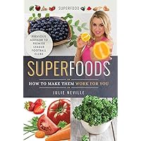 Superfoods: How to Make Them Work for You Superfoods: How to Make Them Work for You Kindle Paperback