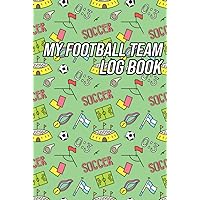 My Football Team Log Book: Record Your Favourite Football Team's Results and Statistics Game by Game My Football Team Log Book: Record Your Favourite Football Team's Results and Statistics Game by Game Hardcover Paperback