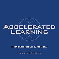 Accelerated Learning (Increase Focus & Memory) Accelerated Learning (Increase Focus & Memory) MP3 Music